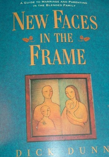 New faces in the frame: A guide to marriage and parenting in the blended family