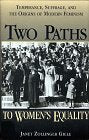 Two Paths to Women's Equality: Temperance Suffarage and the Origins of Modern Feminism (Social Movements Past and Present Series)