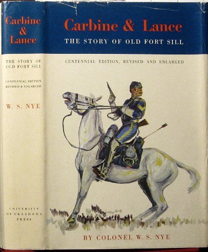 Carbine & lance;: The story of old Fort Sill,