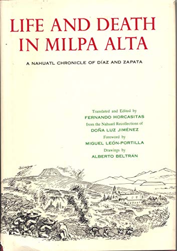 Life and Death in Milpa Alta: A Nahuatl Chronicle of Diaz and Zapata (The Civilization of the American Indian Series) (English and Spanish Edition)