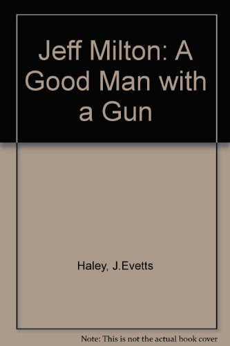 Jeff Milton: A Good Man with a Gun