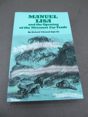 Manuel Lisa and the Opening of the Missouri Fur Trade