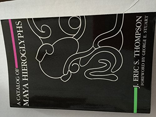 A Catalog of Maya Hieroglyphs (Civilization of the American Indian Series)