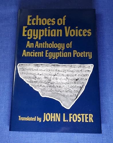 Echoes of Egyptian Voices: An Anthology of Ancient Egyptian Poetry (Oklahoma Series in Classical Culture)