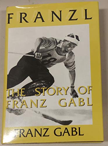 Franzl: The story of Franz Gabl ( Autographed Edition)