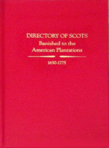Directory of Scots Banished to the American Plantations: 1650-1775
