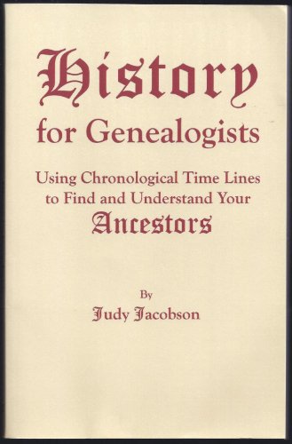 History for Genealogists: Using Chronological Time Lines to Find and Understand Your Ancestors