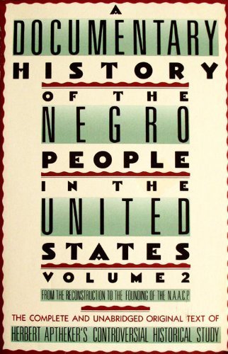 A Documentary History Of The Negro People In The United States, Volume 2: From the Reconstruction to the Founding of the N.A.A.C.P.