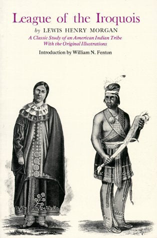 League of the Iroquois: A Classic Study of an American Indian Tribe With Original Illustrations