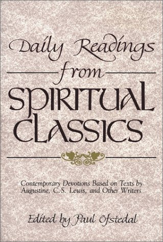 Daily Readings from Spiritual Classics: Contemporary Devotions Based on Texts by Augustine, C.S. Lewis and Other Writers
