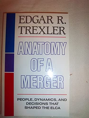 Anatomy of a Merger: People, Dynamics, and Decisions That Shaped the ELCA