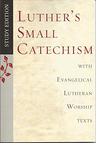 Luther's Small Catechism with Evangelical Lutheran Worship Texts