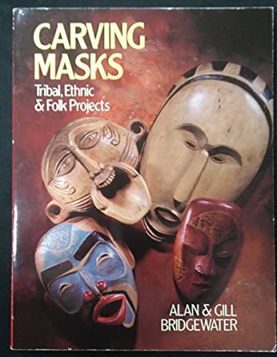 Carving Masks: Tribal, Ethnic & Folk Projects