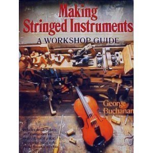 Making Stringed Instruments: A Workshop Guide