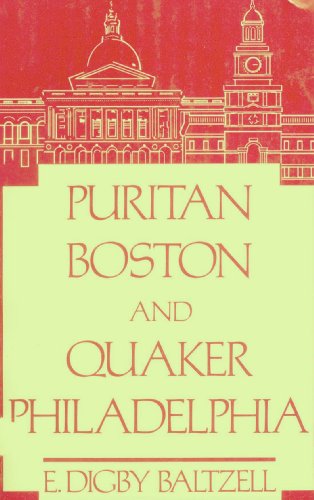 Puritan Boston and Quaker Philadelphia: Two Protestant Ethics and the Spirit of Class Authority and Leadership