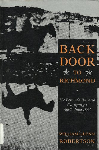 Back Door to Richmond: The Bermuda Hundred Campaign, April-June 1864