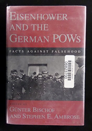 Eisenhower and the German Pows: Facts Against Falsehood (Eisenhower Center Studies on War and Peace)