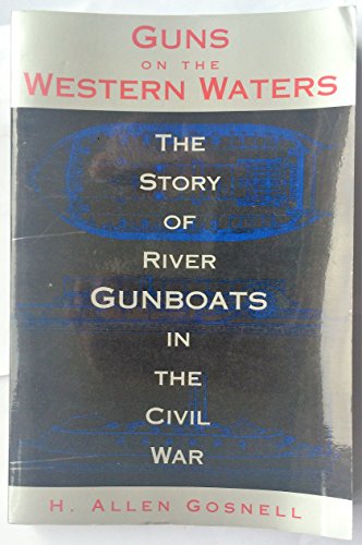 Guns on the Western Waters: The Story of River Gunboats in the Civil War
