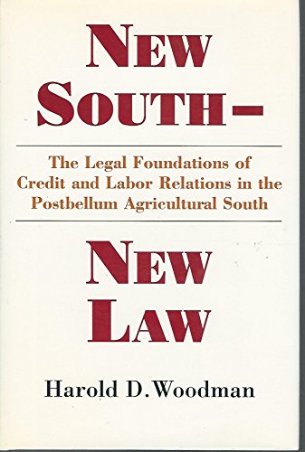 New South-New Law: The Legal Foundations of Credit and Labor Relations in the Postbellum Agricultural South (WALTER LYNWOOD FLEMING LECTURES IN SOUTHERN HISTORY)