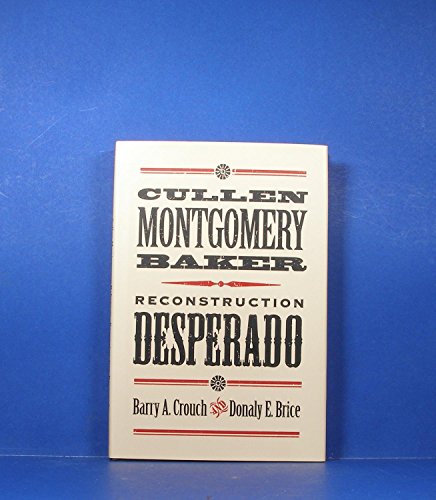 Cullen Montgomery Baker, Reconstruction Desperado