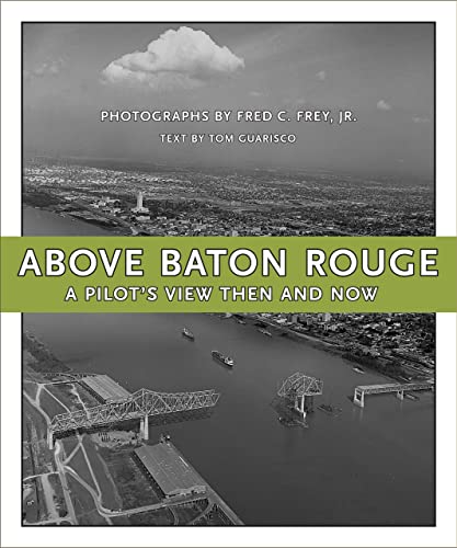 Above Baton Rouge: A Pilot's View Then and Now