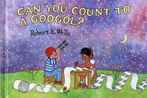 Can You Count to a Googol? (Robert E. Wells Science Series)