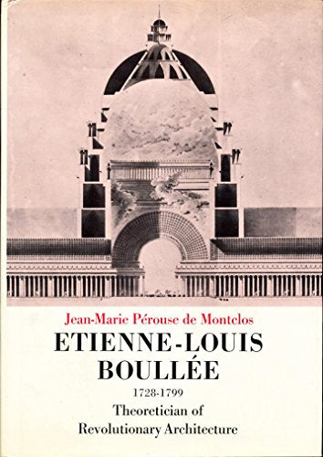 Etienne Louis Boullee (1728-1799 : Theoretician of Revolutionary Architecture)