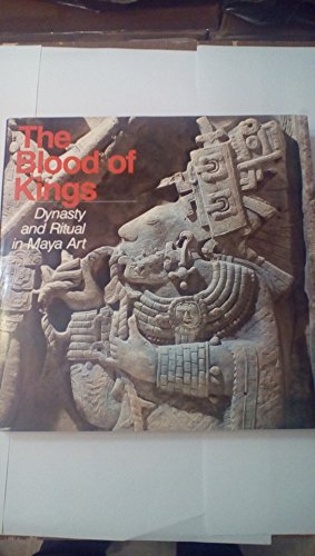 Blood of Kings: Dynasty and Ritual in Maya Art