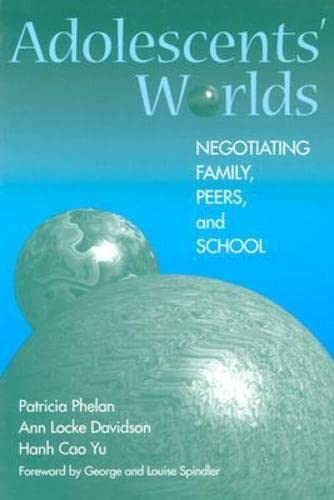Adolescents' Worlds: Negotiating Family, Peers, and School