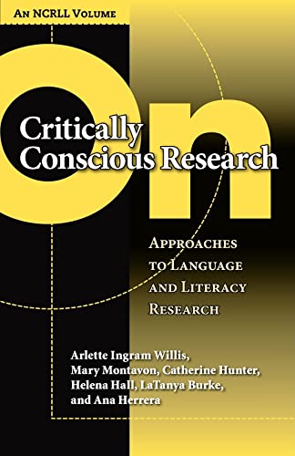 On Critically Conscious Research: Approaches to Language and Literacy Research (NCRLL Collection)