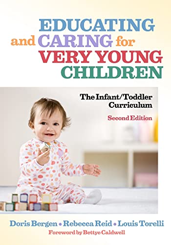 Educating and Caring for Very Young Children: The Infant/Toddler Curriculum, Second Edition (Early Childhood Education Series)