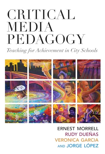 Critical Media Pedagogy: Teaching for Achievement in City Schools (Language and Literacy Series)