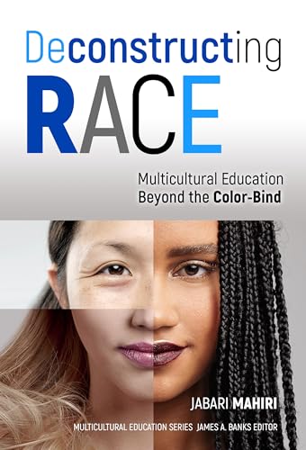 Deconstructing Race: Multicultural Education Beyond the Color-Bind