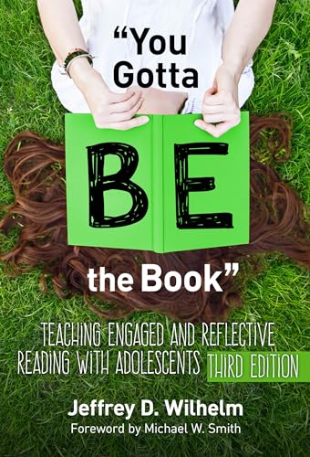 You Gotta BE the Book": Teaching Engaged and Reflective Reading with Adolescents (Language and Literacy Series)