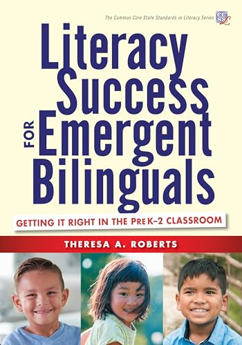 Literacy Success for Emergent Bilinguals: Getting It Right in the PreK–2 Classroom (Common Core State Standards in Literacy Series)