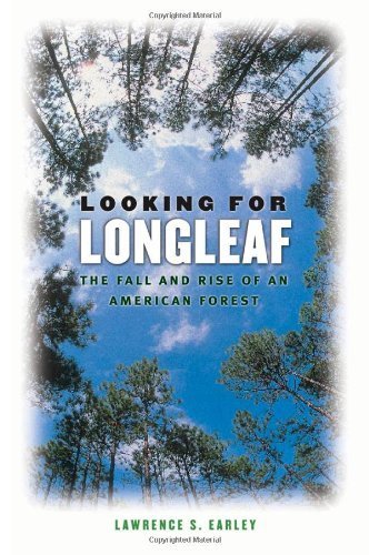 Looking for Longleaf: The Fall and Rise of an American Forest