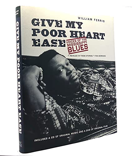 Give My Poor Heart Ease: Voices of the Mississippi Blues