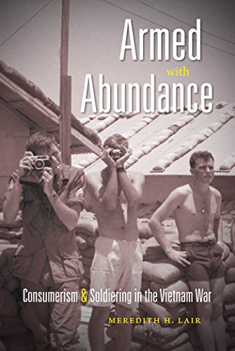 Armed With Abundance: Consumerism & Soldiering in the Vietnam War