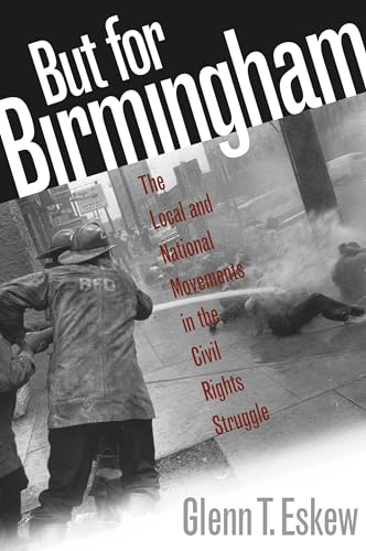 But for Birmingham: The Local and National Movements in the Civil Rights Struggle