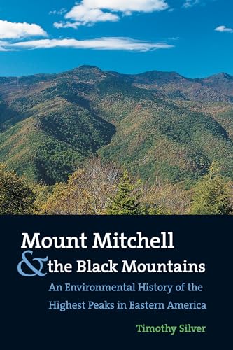 Mount Mitchell and the Black Mountains: An Environmental History of the Highest Peaks in Eastern America