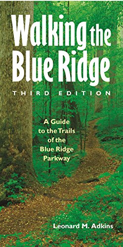 Walking the Blue Ridge: A Guide to the Trails of the Blue Ridge Parkway Third Edition