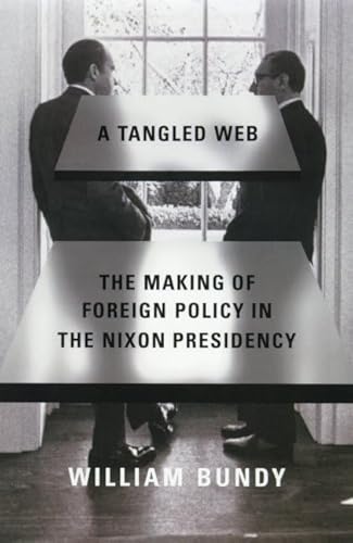 A Tangled Web: The Making of Foreign Policy in the Nixon Presidency
