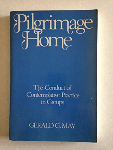 Pilgrimage Home: The Conduct of Contemplative Practice in Groups