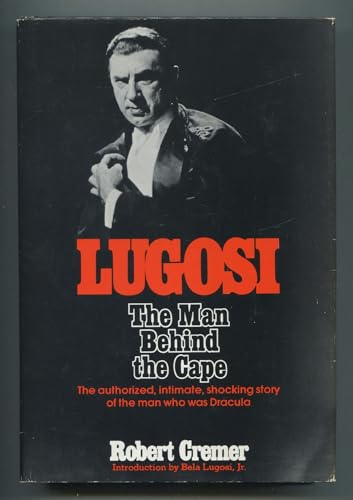 LUGOSI. THE MAN BEHIND THE CAPE.