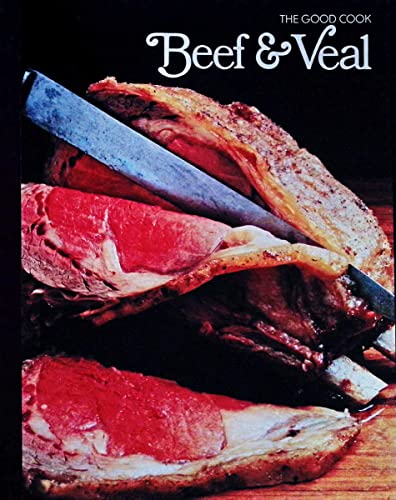 Beef & Veal (The Good Cook Techniques & Recipes Series)