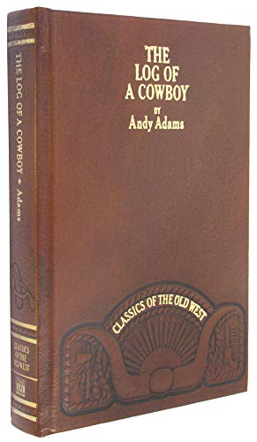 The log of a cowboy: A narrative of the old trail days (Classics of the Old West)
