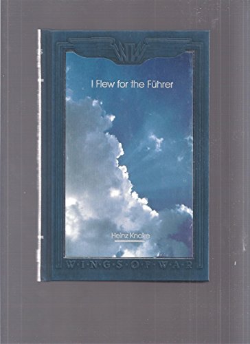 I flew for the Führer: The story of a German fighter pilot (Wings of war)