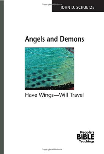 Angels and Demons: Have Wings--Will Travel (The People's Bible Teachings)