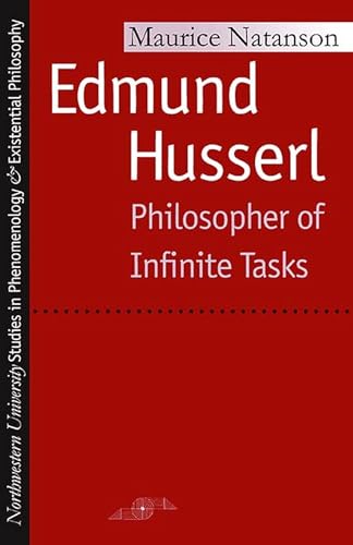 Edmund Husserl: Philosopher of Infinite Tasks (Studies in Phenomenology and Existential Philosophy)