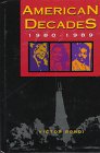 American Decades: 1980-1989 (American Decades, 9)